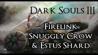 Firelink Snuggly Crow  Estus shard  Dark Souls 3 [upl. by Ratib552]