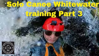 Solo canoe whitewater training  Part Three [upl. by Ebby]