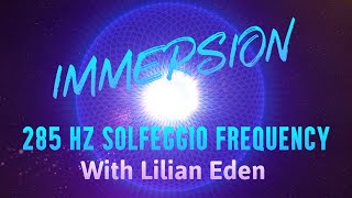 IMMERSION guided meditation with LILIAN EDEN w 285 Hz MUSIC Healing [upl. by Dlonyar]