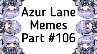 Azur Lane Memes 106 [upl. by Yelsiap]