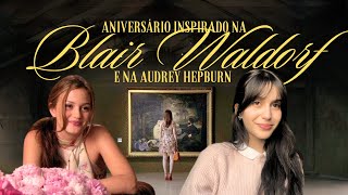 ORGANIZEI UMA FESTA INSPIRADA NA BLAIR WALDORF [upl. by Samul]