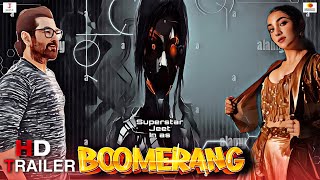 Boomerang Official Trailer Bengali  Jeet  Rukmini Maitra  Souvik Kundu  Trailer Update [upl. by Ojok]