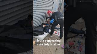 septa cop making sure lady is alivekensington homeless cops [upl. by Ettena]