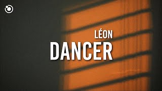 LÉON  Dancer Lyrics [upl. by Clarice]