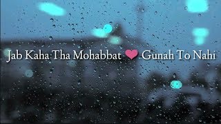 Laal Ishq  Jab Kaha Tha Mohabbat  Rahat Fateh Ali Khan  Sad Whatsapp Status [upl. by Taka]