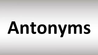 How to Pronounce Antonyms [upl. by Naillimxam706]