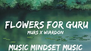 Murs X Wiardon  Flowers For Guru Lyrics  25mins  Feeling your music [upl. by Gwynne]