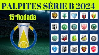 PALPITES DA 15 RODADA DO BRASILEIRÃO SÉRIE B 2024 [upl. by Arber739]