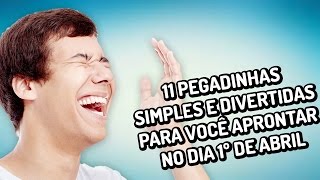 11 pegadinhas simples e divertidas para você aprontar no dia 1º de abril [upl. by Northington]