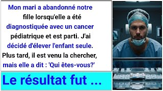 Mon mari a abandonné notre fille atteinte de cancer pédiatrique et nous a quittées [upl. by Olmsted812]