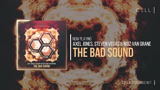 Axel Jones amp Steven Vegas amp Noiz Van Grane  The Bad Sound CELL Elements EP [upl. by Iridis110]