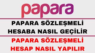 Papara Sözleşmeli Hesaba Geçme  Papara Sözleşmeli Hesaba Nasıl Geçilir [upl. by Ahseetal399]