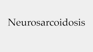 How to Pronounce Neurosarcoidosis [upl. by Geis]