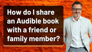 How do I share an Audible book with a friend or family member [upl. by Ynnek]