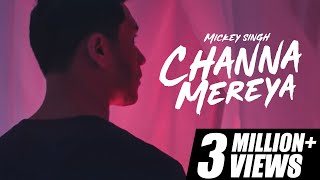 Channa Mereya  Mickey Singh English Version [upl. by Nyliret]