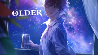 nightcore  older 《lyrics》 [upl. by Castor]