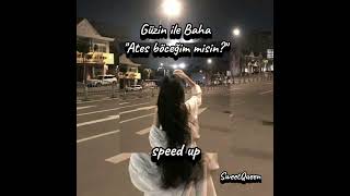 Güzin ile bahaquotAtes böceğim misinquot speed up speedup [upl. by Alicia]