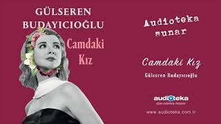 Camdaki Kız  Gülseren Budayıcıoğlu  Sesli Kitap  Audioteka [upl. by Golanka944]