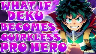 What If Deku Became a Quirkless Pro Hero with Nedzu [upl. by Roderick]