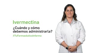 Ivermectina ¿Cuándo y cómo debemos administrarla Tu Farmacéutico Informa [upl. by Howzell]