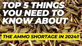 Top 5 Things You Need To Know About The Ammo Shortage In 2024 [upl. by Nnazus]