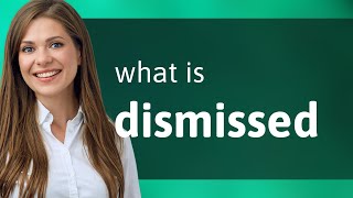 Dismissed  DISMISSED definition [upl. by Rebe789]