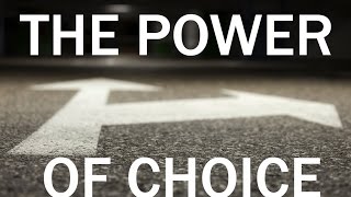 The Power of Choice [upl. by Der]