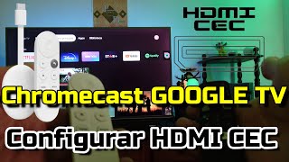 HDMI CEC en Chromecast con Google TV Configuración Control Electrónica Consumo Chromecast Google TV [upl. by Aieken]