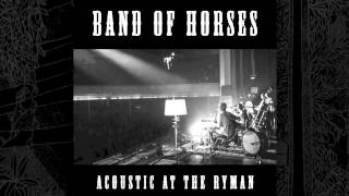 Band Of Horses  Wicked Gil Acoustic At The Ryman [upl. by Feinleib]