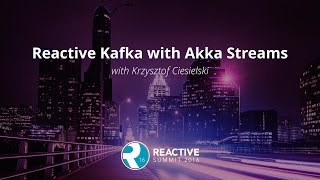 Reactive Kafka with Akka Streams [upl. by Anyel]