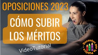 Cómo entregar los Méritos en las Oposiciones 2023 tutorial para preparar y subir los documentos [upl. by Groark554]