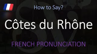 How to Pronounce Côtes du Rhône French Wine Pronunciation [upl. by Attenrev]