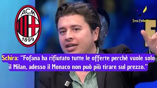 Nicolò Schira quotFofana a un passo vuole solo il Milan Il Monaco non può più tirare sul prezzoquot [upl. by Rothberg]