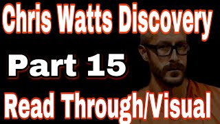 15 Chris Watts Discovery Read Through [upl. by Karolina]