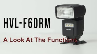 The Sony Hvlf60rm flash gun A look at the Functions [upl. by Flagler797]