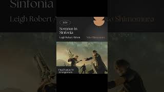 Final Fantasy XV  Somnus in Sinfona Comp Yoko Shimomura Arr Leigh Abbott shorts [upl. by Siegler]