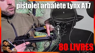 Lynx A17 80 livres Un pistolet arbalète très intéressant [upl. by Lobel507]