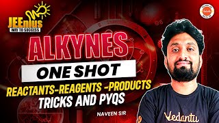 Alkynes  Reactants Reagents Products  One Shot  JEE EAPCET 2025  JEEnius  Naveen Sir [upl. by Irollam]