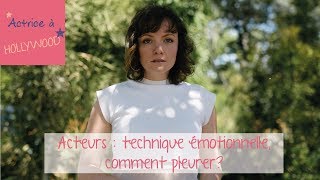 Acteurs  Comment jouer avec ses émotions Comment pleurer [upl. by Adlin]