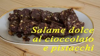 Salame dolce al cioccolato e pistacchi [upl. by Hbahsur]