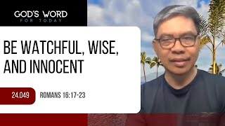 24049  Be Watchful Wise And Innocent  Romans 161723  God’s Word for Today with Pastor Sinon [upl. by Chimene]