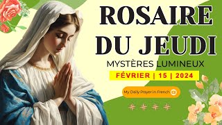 AUJOURDHUI SAINT ROSAIRE  MYSTÈRES LUMINEUX ROSAIRE DU JEUDI🌹15 FÉVRIER 2024 [upl. by Cnut]