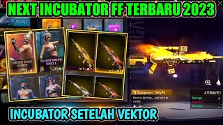 BOCORAN INCUBATOR FF TERBARU 2023  INCUBATOR SETELAH VEKTORINCUBATOR FF SELANJUTNYA  Free Fire [upl. by Norud]