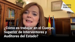 💼 TALENTO PÚBLICO  ¿Cómo es trabajar en el Cuerpo Superior de Interventores y Auditores del Estado [upl. by Ailaham]