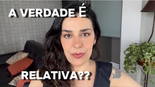 A VERDADE É ABSOLUTA OU RELATIVA [upl. by Alliber]