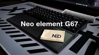 A Minimalistic Gasket Mounted Keyboard  Neo Element G67 [upl. by Lorianna]