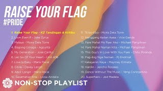 Raise Your Flag Pride  NonStop OPM Songs ♪ [upl. by Fritts]