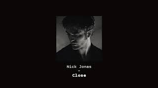 Nick Jonas  Close SLOWED DOWN [upl. by Eninaej]