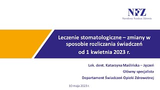 Webinar NFZ Leczenie stomatologiczne  zmiany w sposobie rozliczania świadczeń 10052023 [upl. by Eema954]