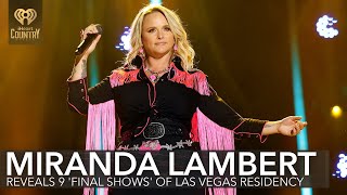 Miranda Lambert Reveals 9 FINAL SHOWS Of Her Las Vegas Residency  Fast Facts [upl. by Oiretule]